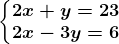 \left\\beginmatrix 2x+y =23\\2x-3y=6 \endmatrix\right.